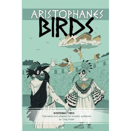 Aristophanes BIRDS: An Adaptation for Modern Audiences in Rhyming Verse - Paperback