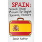 Spain: Spanish Travel Phrases for English Speaking Travelers: The most useful 1.000 phrases to get around when travelling in Spain. - Paperback