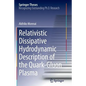 Relativistic Dissipative Hydrodynamic Description of the Quark-Gluon Plasma - Paperback