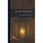 In My Nursery - Hardcover
