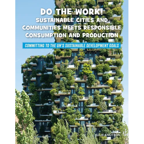 Do the Work! Sustainable Cities and Communities Meets Responsible Consumption and Production - Library Binding