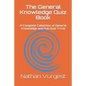 The General Knowledge Quiz Book: A Complete Collection of General Knowledge and Pub Quiz Trivia - Paperback