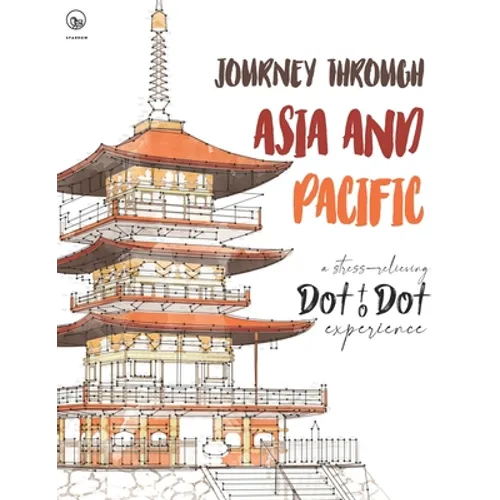 Journey through Asia and Pacific - A stress-relieving Dot to Dot experience: Extreme Dot to Dot Puzzles Books for Adults - Anni Sparrow presents Chall - Paperback