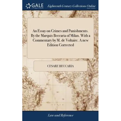 An Essay on Crimes and Punishments. By the Marquis Beccaria of Milan. With a Commentary by M. de Voltaire. A new Edition Corrected - Hardcover