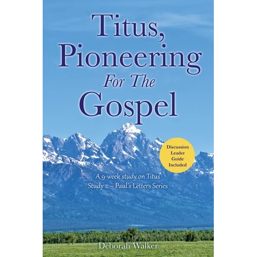 Titus, Pioneering For The Gospel: A 9-week study on Titus Study 2 - Paul's Letters Series - Paperback