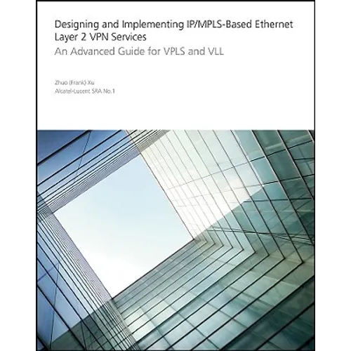 Designing and Implementing Ip/Mpls-Based Ethernet Layer 2 VPN Services: An Advanced Guide for Vpls and VLL - Paperback