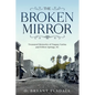 The Broken MIrror: Treasured Memories of Fuquay-Varina and Willow Springs, North Carolina - Paperback