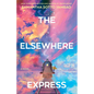 The Elsewhere Express - Hardcover