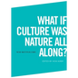 What If Culture Was Nature All Along? - Paperback