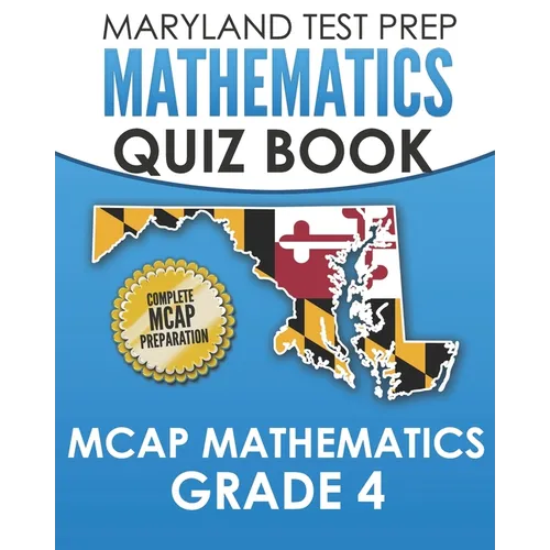 MARYLAND TEST PREP Mathematics Quiz Book MCAP Mathematics Grade 4: Preparation for the MCAP Mathematics Assessments - Paperback