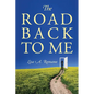 The Road Back to Me: Healing and Recovering From Co-dependency, Addiction, Enabling, and Low Self Esteem. - Paperback