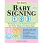 Baby Signing 1-2-3: The Easy-To-Use Illustrated Guide for Every Stage and Every Age - Paperback