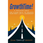 GrowthTime!: A Coaching Fable - The Clear Path to Unlock Your Best Life & Leadership - Hardcover