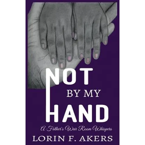 Not By My Hand: A Father's War Room Whispers - Paperback