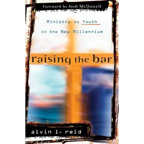 Raising the Bar: Ministry to Youth in the New Millennium - Paperback