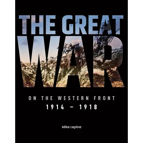 The Great War on the Western Front: 1914 - 1918 - Hardcover