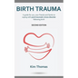 Birth Trauma (Second Edition): A guide for you, your friends and family to coping with post-traumatic stress disorder following birth - Paperback