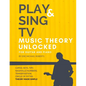Play and Sing TV Music Theory Unlocked for Guitar and Piano: Fully Understand Music Theory, Nashville Number, Transposition, Capos with Reference Char - Paperback