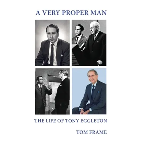A very proper man: the life of Tony Eggleton - Hardcover