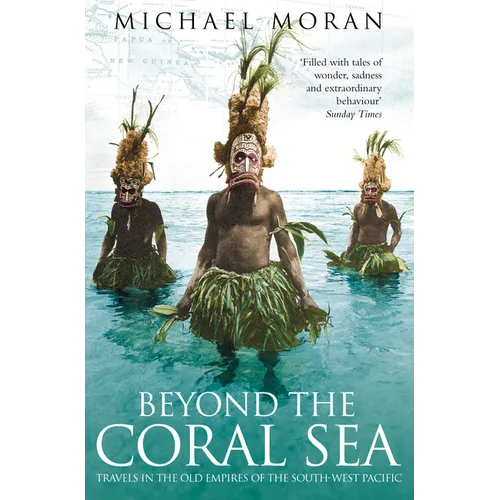 Beyond the Coral Sea: Travels in the Old Empires of the South-West Pacific - Paperback