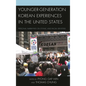 Younger-Generation Korean Experiences in the United States: Personal Narratives on Ethnic and Racial Identities - Paperback