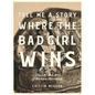 Tell Me a Story Where the Bad Girl Wins: The Life and Art of Barbara Shermund - Hardcover