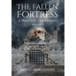 The Fallen Fortress: A War Left Unfinished: Volume 1 - Hardcover