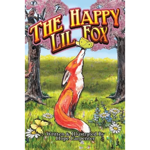 The Happy Lil Fox: a little fox tale about curiosity and making new friends - Paperback