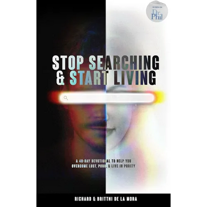 Stop Searching & Start Living: A 40-Day Devotional To Help You Overcome Lust, Porn, & Live in Purity - Paperback