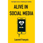 Alive in Social Media: How Digital Liveness is Redefining Our Identities: Challenges and Perspectives after 25 Years of New Digital Uses - Paperback