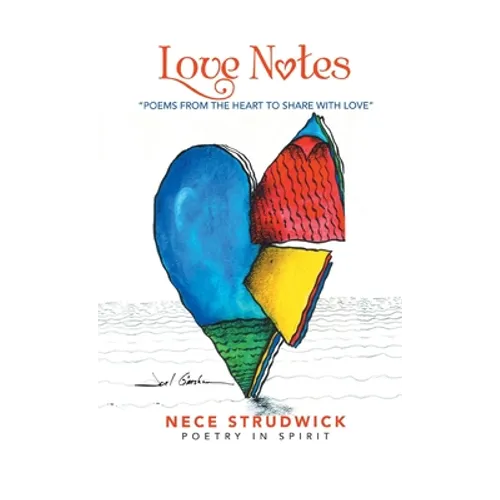 Love Notes: "Poems from the Heart to Share with Love" - Hardcover
