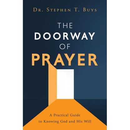 The Doorway of Prayer: A Practical Guide to Knowing God and His Will - Paperback