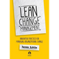 Lean Change Management: Innovative Practices For Managing Organizational Change - Paperback