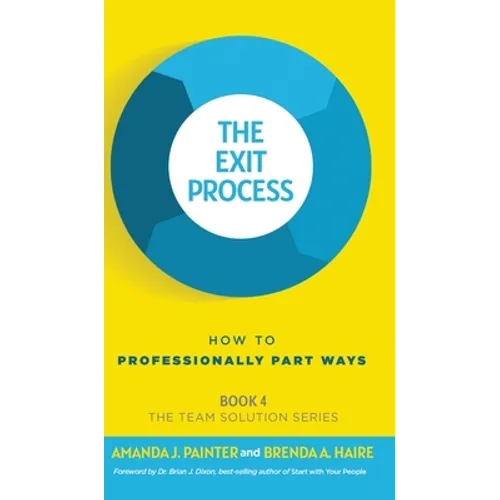 The Exit Process: How to Professionally Part Ways - Hardcover