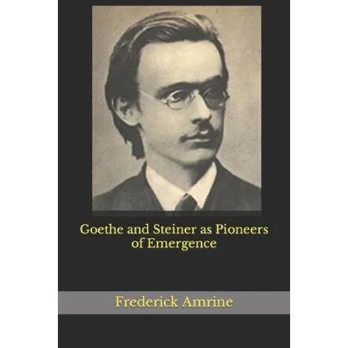 Goethe and Steiner as Pioneers of Emergence - Paperback