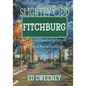 Slightly Odd Fitchburg: The Odd and Haunted History of Central Massachusetts - Paperback