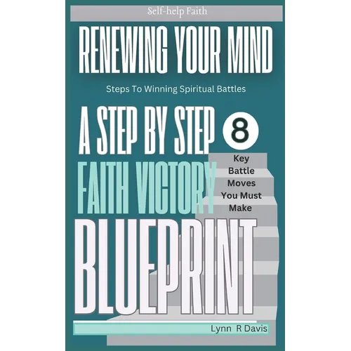 Renewing Your Mind: A Mindset Book For Spiritual Warfare And Victorious Living - Paperback