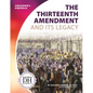 Thirteenth Amendment and Its Legacy - Library Binding