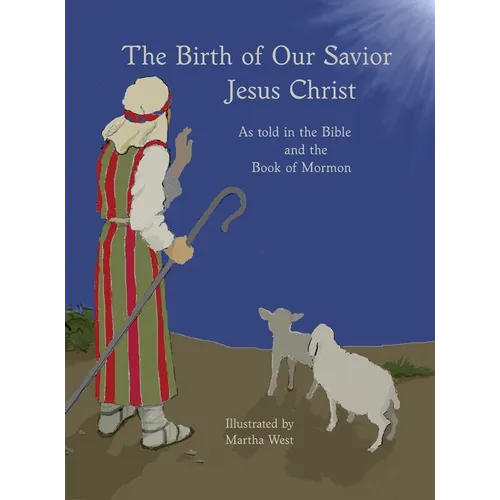 The Birth of Our Savior Jesus Christ: As told in the Bible and Book of Mormon - Hardcover