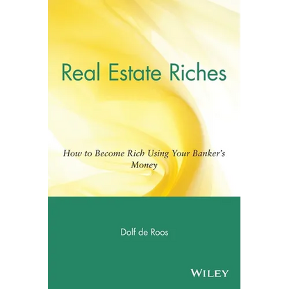 Real Estate Riches: How to Become Rich Using Your Banker's Money - Paperback