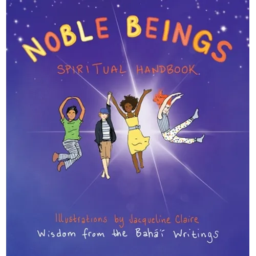 Noble Beings: Spiritual Handbook for Children (Of All Ages) - Hardcover