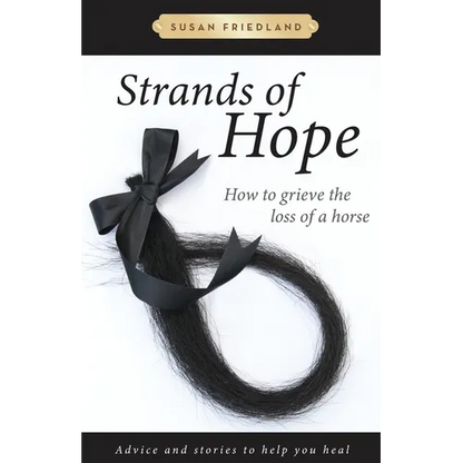 Strands of Hope: How to Grieve the Loss of a Horse - Paperback