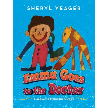 Emma Goes to the Doctor: A Sequel to Emma the Giraffe - Hardcover