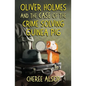 Oliver Holmes and the Case of the Crime Solving Guinea Pig - Paperback