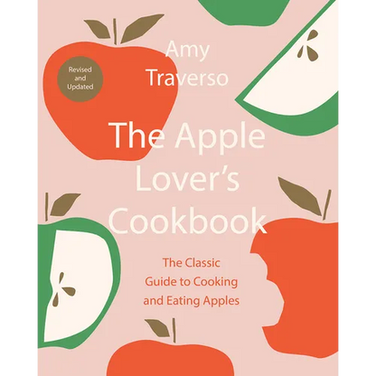 The Apple Lover's Cookbook: Revised and Updated - Hardcover