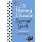 The Yummy Mummy's Survival Guide - Paperback