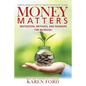 Money Matters: Motivation, Methods, and Manners for Increase! - Paperback