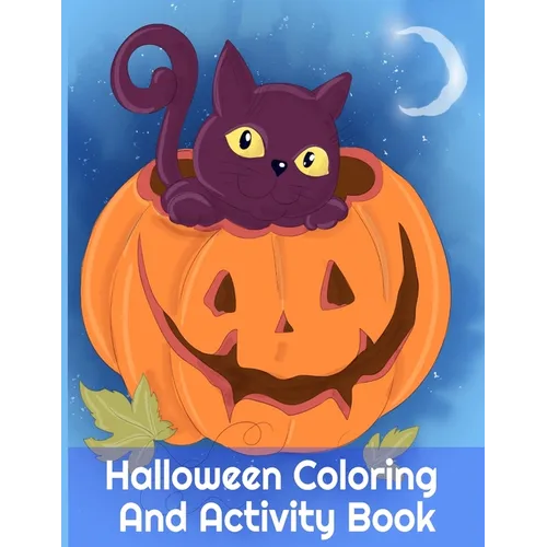 Halloween Coloring And Activity Book: Spooky Activities For Kids 3-5 & Parents, 8.5"x11", 110 Pages, Printed On One Side To Be Safe For Color Markers - Paperback