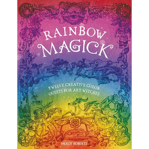 Rainbow Magick: Twelve Creative Color Quests for Art Witches - Paperback