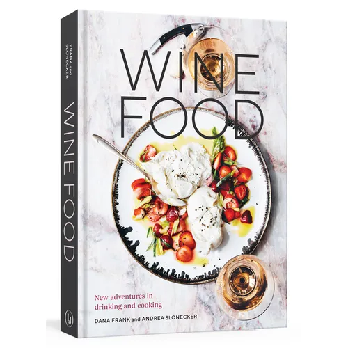 Wine Food: New Adventures in Drinking and Cooking [A Recipe Book] - Hardcover